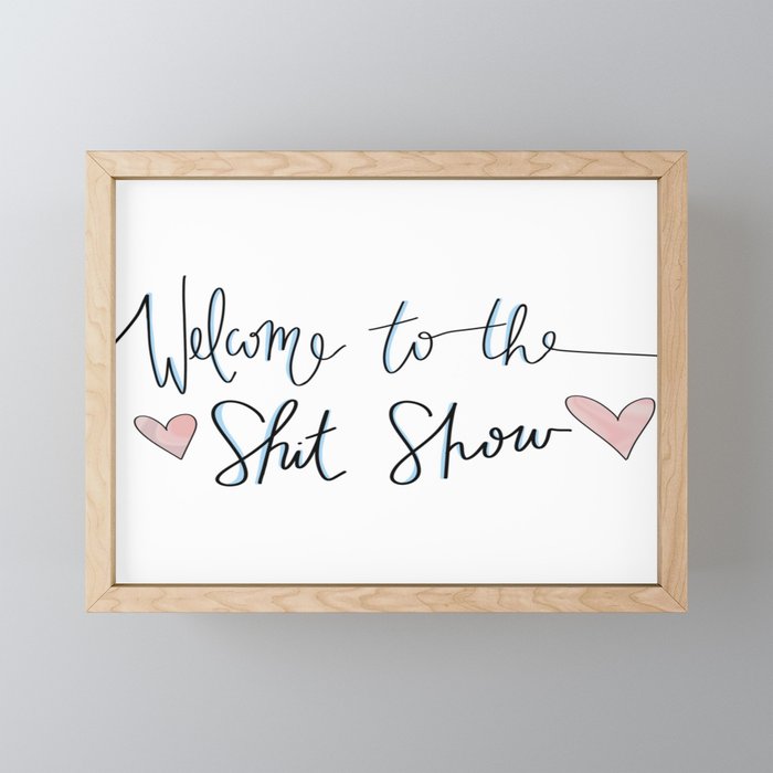 Welcome to the Shit Show Framed Mini Art Print