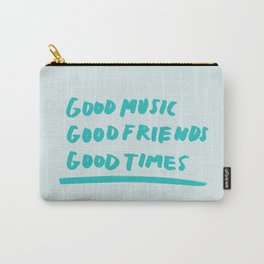 Good Music Good Friends Good Times Carry-All Pouch