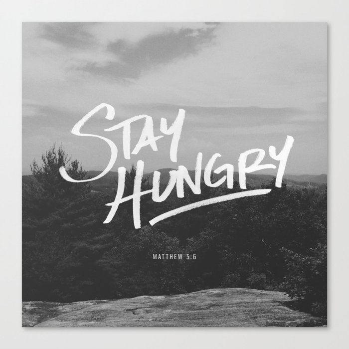 Stay Hungry Canvas Print