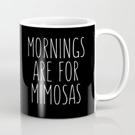 Mornings Are for Mimosas Black Typography Print Coffee Mug