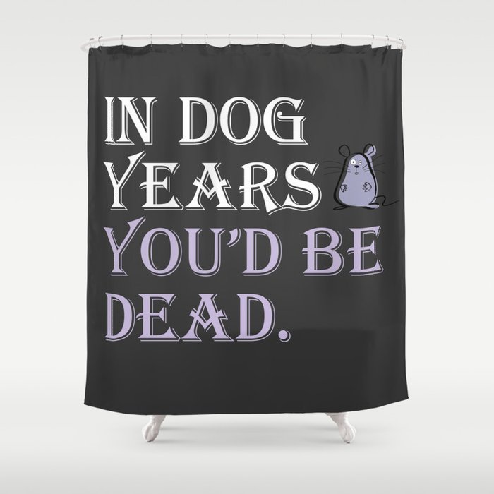 In Dog Years Shower Curtain