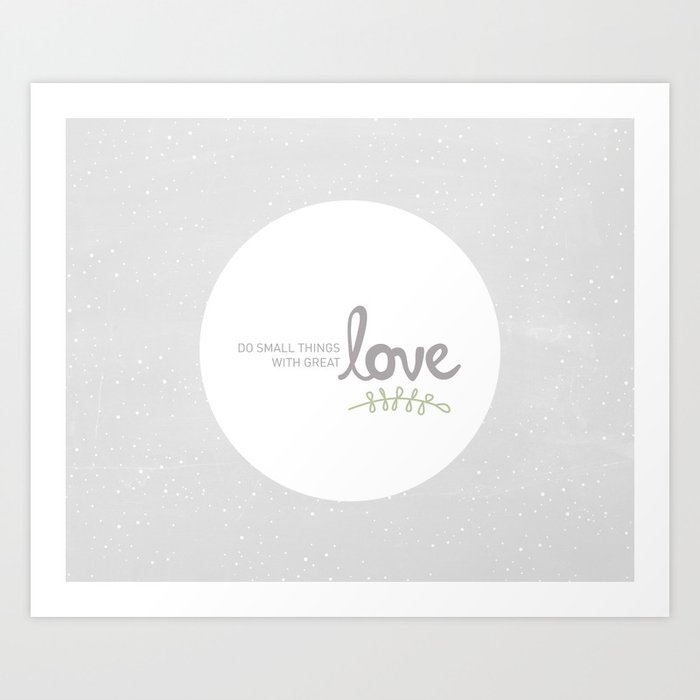 Do Small Things With Great Love Art Print