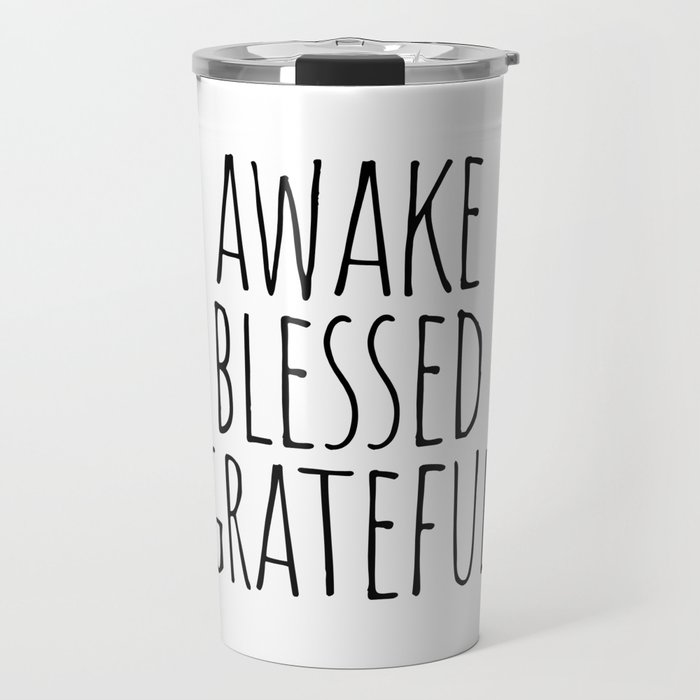 Awake blessed grateful Travel Mug