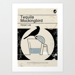 Tequila Mockingbird (Black Ed) Art Print