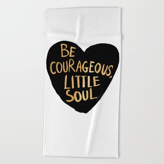 Be Courageous, Little Soul Beach Towel