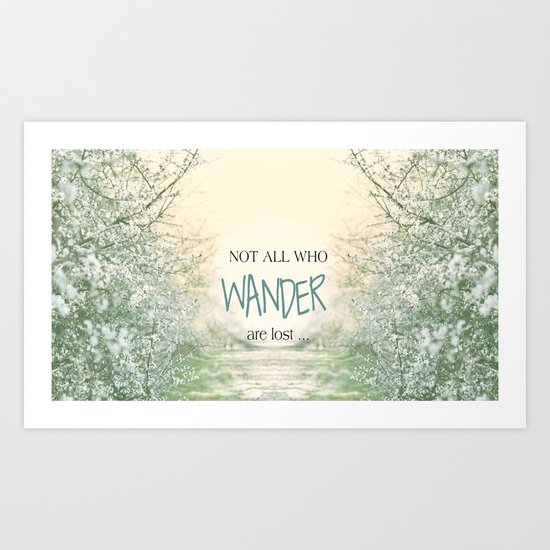 Not all who wander are lost Art Print