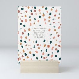 Joy in The Mess Of Things | Polka Dot Design Mini Art Print