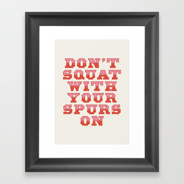 Don't Squat With Your Spurs On Framed Art Print
