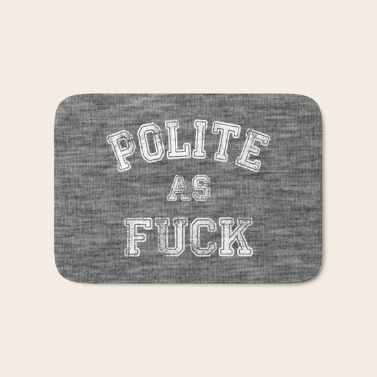 Polite as Fuck Bath Mat