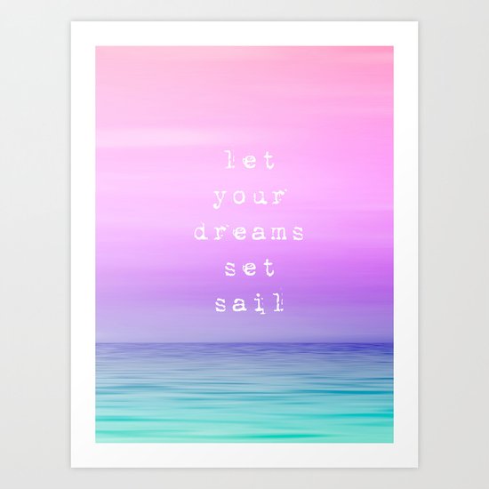 Let Your Dreams Set Sail Art Print