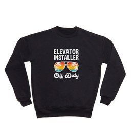 Elevator Installer Off Duty Summer Vacation Shirt Funny Vacation Shirts Retirement Gifts Crewneck Sweatshirt