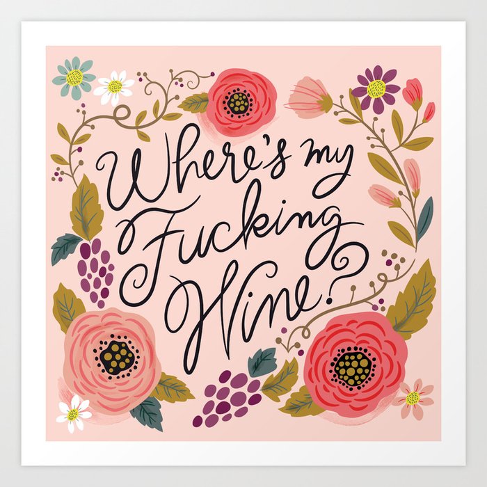 Pretty Swe Ry Where S My F Ing Wine Art Print By Cynthiaf Society6 Pretty Swe Ry Where S My F Ing Wine Art Print
