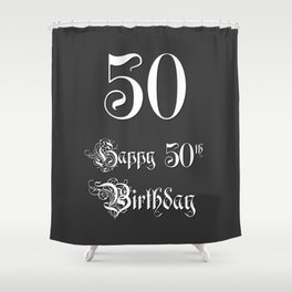 [ Thumbnail: Happy 50th Birthday - Fancy, Ornate, Intricate Look Shower Curtain ]
