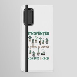 Introverted but willing to discuss succulents & cacti Android Wallet Case