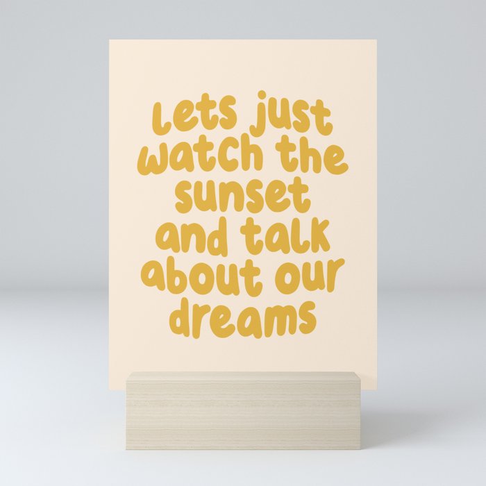 Lets Just Watch the Sunset and Talk about Our Dreams Mini Art Print