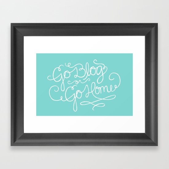 Go Blog or Go Home Framed Art Print