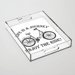 Life Is A Journey Enjoy The Ride Bicycle Acrylic Tray