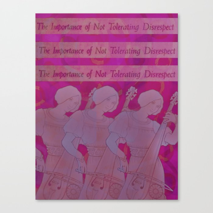 The Importance of Not Tolerating Disrespect Canvas Print