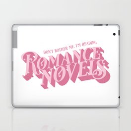 Don't Bother Me I'm Reading Romance Novels Laptop Skin