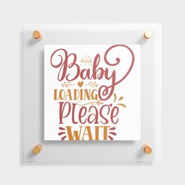 Baby Loading Please Wait Floating Acrylic Print