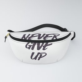Never give up quote inspirational typography Fanny Pack