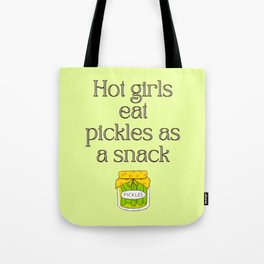 Hot Girls Eat Pickles As A Snack Tote Bag