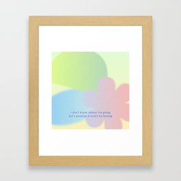 i don't know where I'm going but I promise it wont be boring Framed Art Print