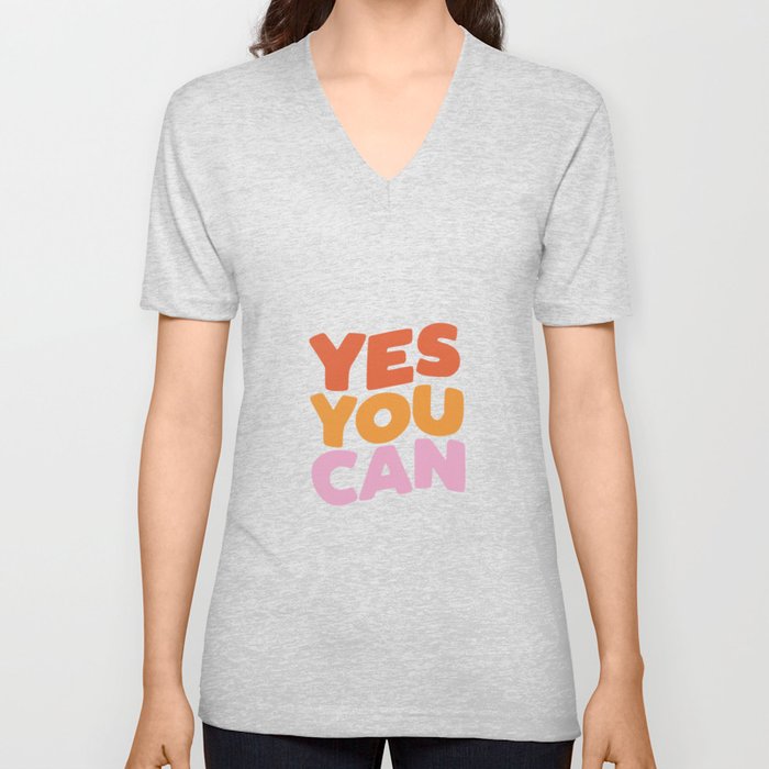 Yes You Can V Neck T Shirt