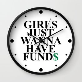 Girls Just Wanna Have Funds Funny Feminist Slogan Wall Clock