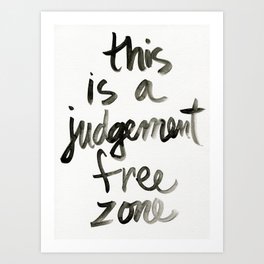 Judgement Free Zone Art Print
