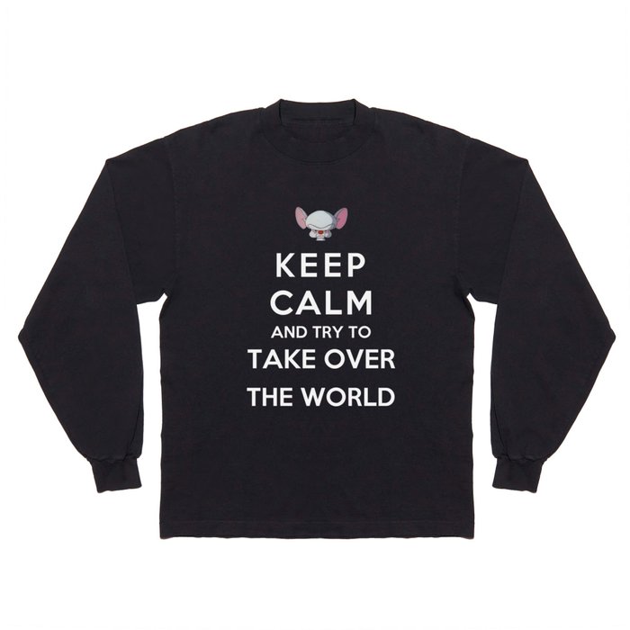 Keep Calm And Try To Take Over The World Long Sleeve T Shirt