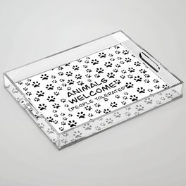 Animals Welcome, People Tolerated Acrylic Tray