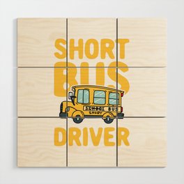 Short Bus Driver Wood Wall Art