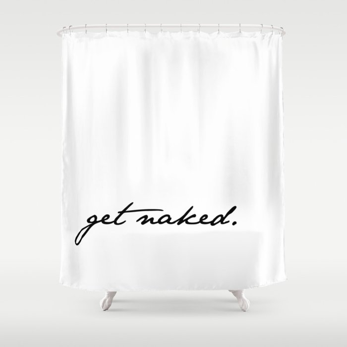 Get Naked. Black on White Shower Curtain