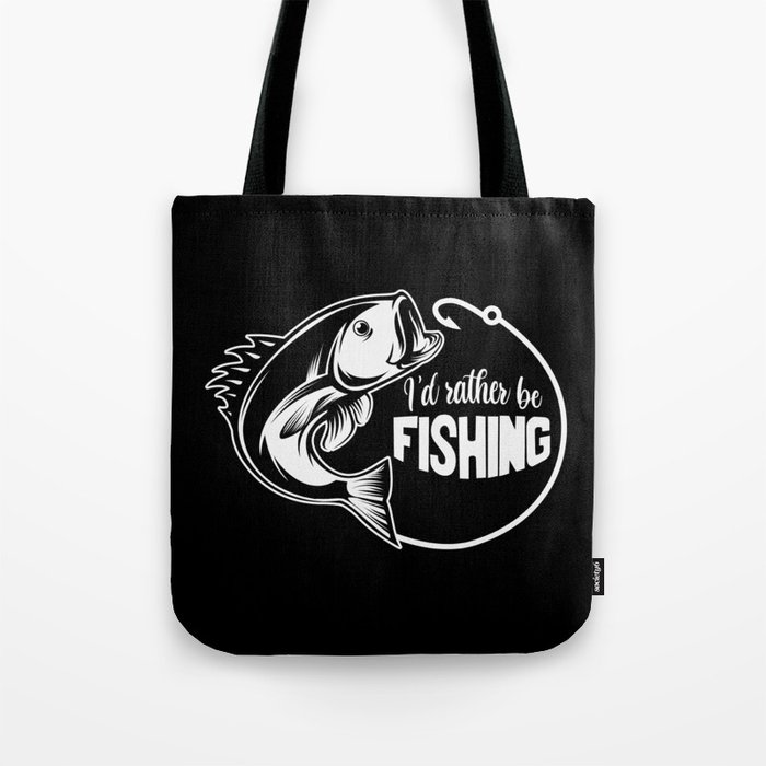 I'd Rather Be Fishing Funny Saying Tote Bag