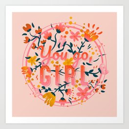 You go, girl - Bubblegum Pink Art Print