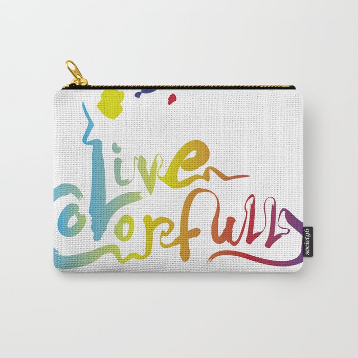 Live Colorfully Carry-All Pouch