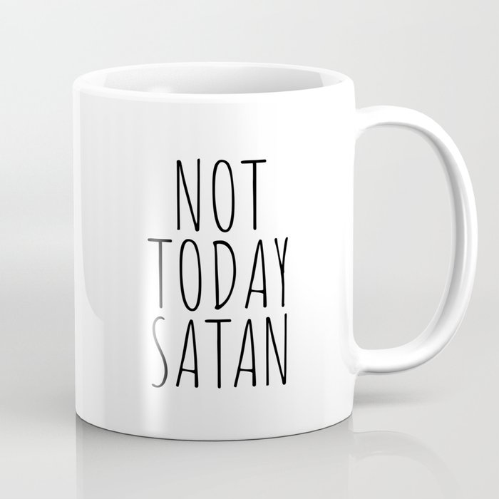 Not today satan Coffee Mug