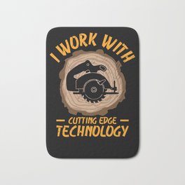 I Work With Cutting Edge Technology Woodworker Bath Mat | Woodcarver, Carpenters, Woodworking, Carvewood, Woodwork, Constructionworker, Carving, Lumberjack, Carpentry, Woodcutting 