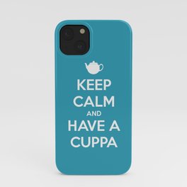 Keep Calm and Have A Cuppa iPhone Case