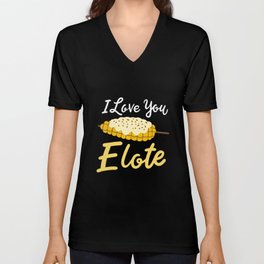 I Love You Elote V Neck T Shirt