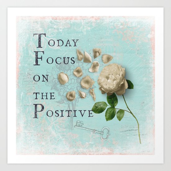 Positive - Quote with Rose Flower- Floral Collage and Wisdom on turquoise background on #Society6 Art Print