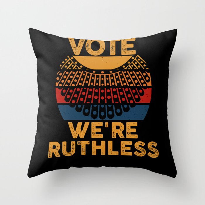 Women's Rights Vote We're Ruthless Human And Women Throw Pillow