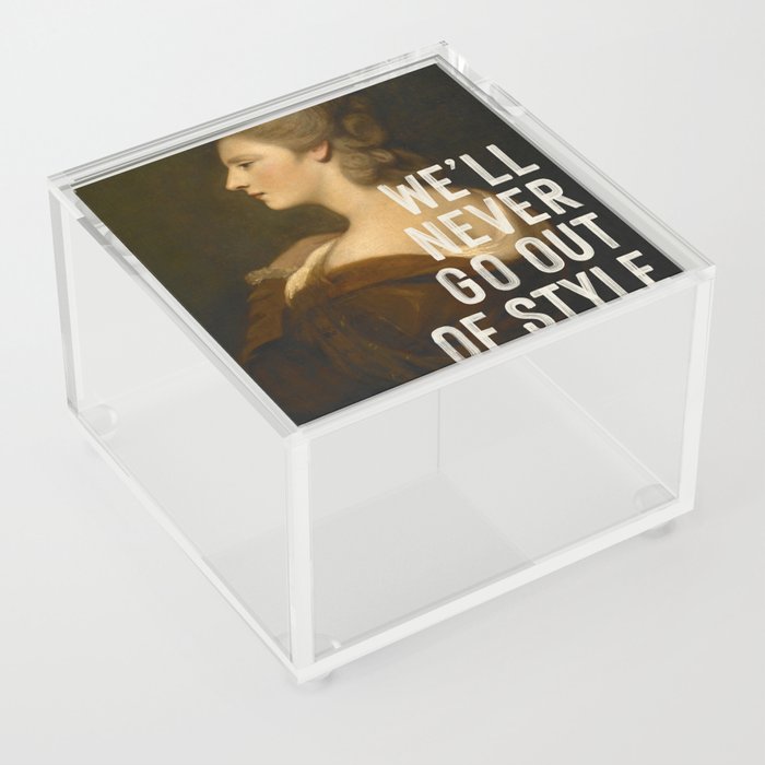 We'll Never Go Out Of Style Acrylic Box