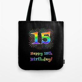 [ Thumbnail: 15th Birthday - Fun Rainbow Spectrum Gradient Pattern Text, Bursting Fireworks Inspired Background Tote Bag ]