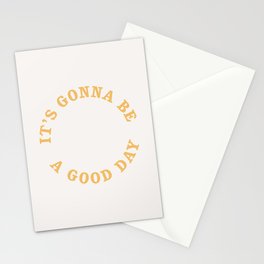 It's gonna be a good day Stationery Cards