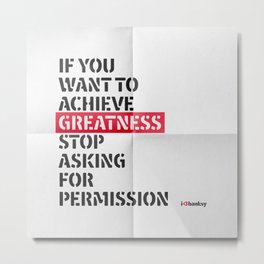 if you want to achieve greatness stop asking for permission Metal Print | Typography, Pop Surrealism, Graphic Design, Illustration, Curated 