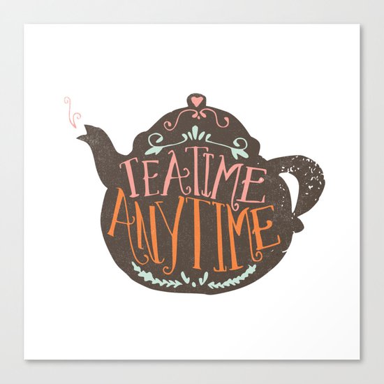 TEA TIME. ANY TIME. - color Canvas Print