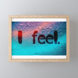 "I Feel" Framed Mini Art Print