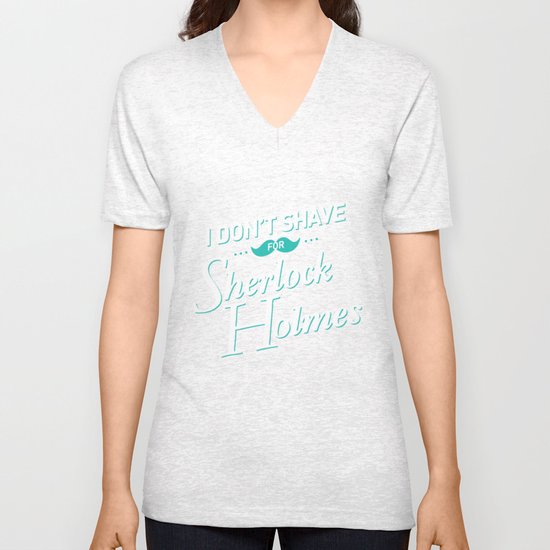 I Don't Shave for Sherlock Holmes Unisex V-Neck